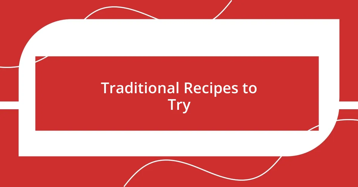 Traditional Recipes to Try