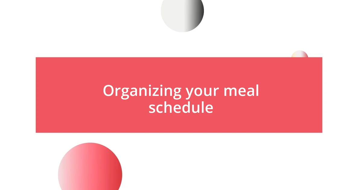 Organizing your meal schedule