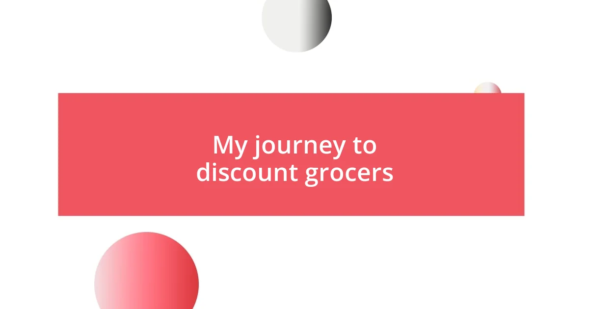 My journey to discount grocers