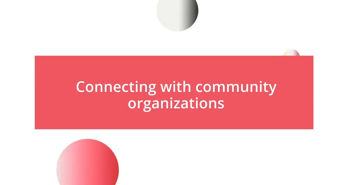 Connecting with community organizations