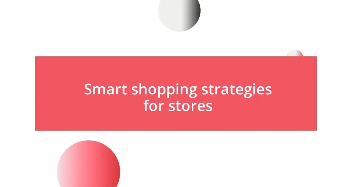 Smart shopping strategies for stores