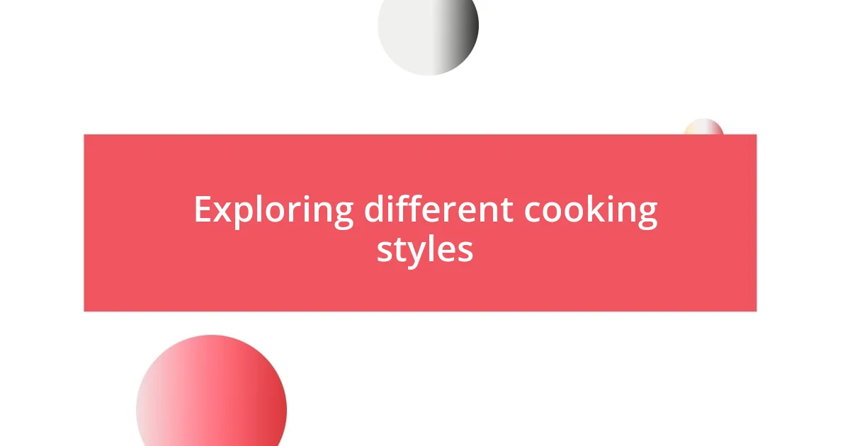 Exploring different cooking styles